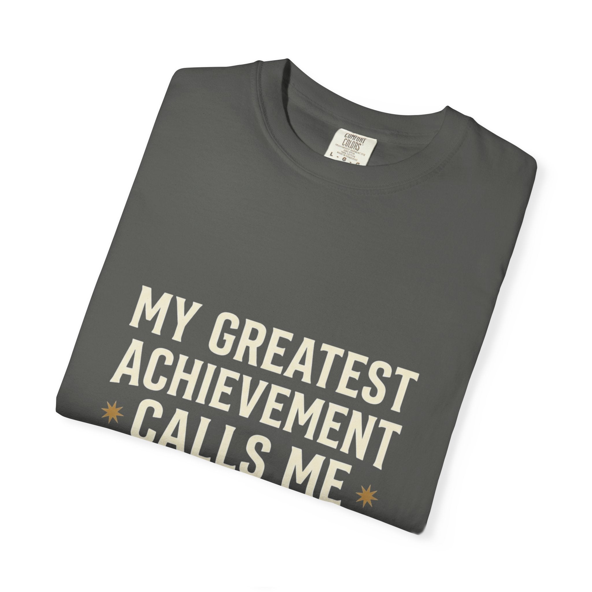 Dad T-Shirt — "My Greatest Achievement Calls Me Dad" Fathers Day Tee