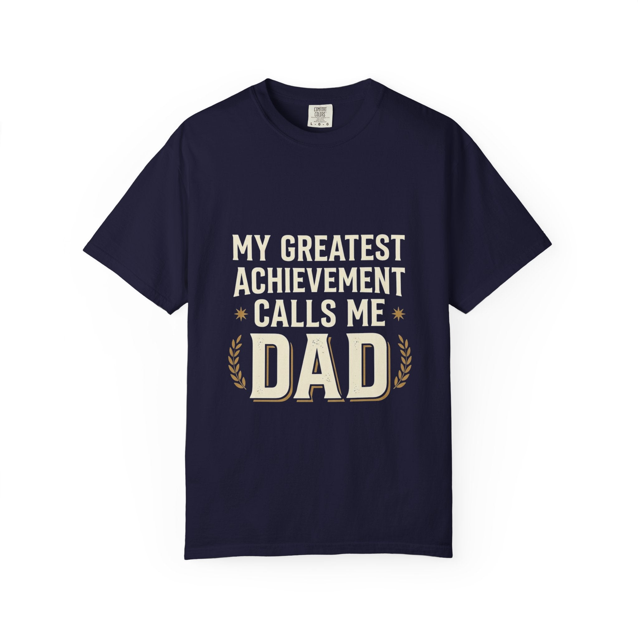 Dad T-Shirt — "My Greatest Achievement Calls Me Dad" Fathers Day Tee