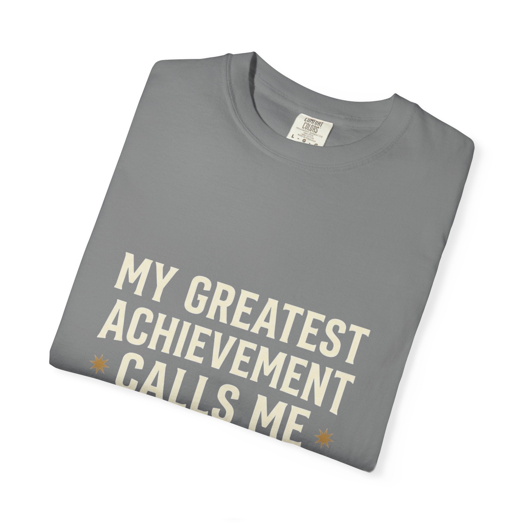 Dad T-Shirt — "My Greatest Achievement Calls Me Dad" Fathers Day Tee