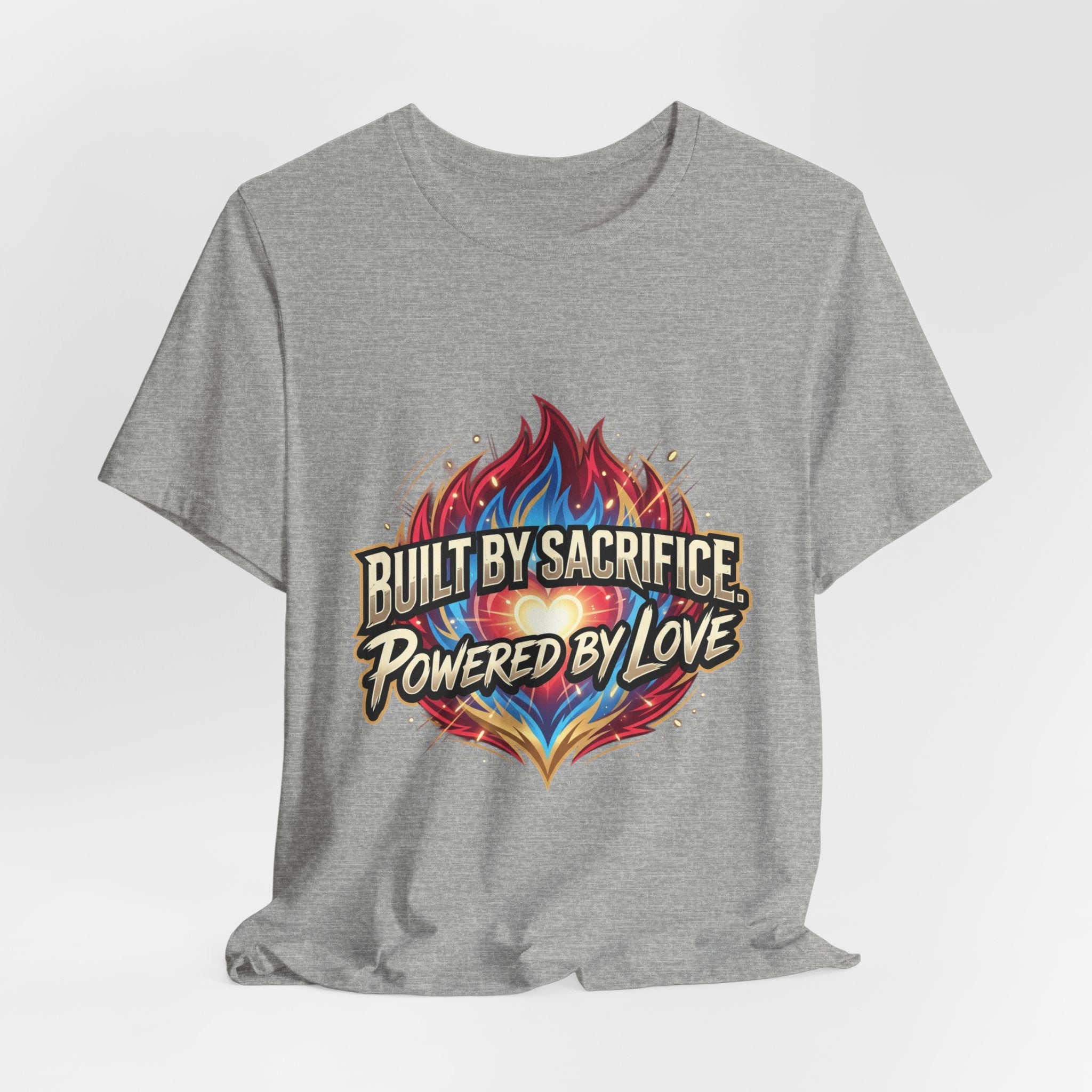 Built by Sacrifice, Powered by Love T‑Shirt