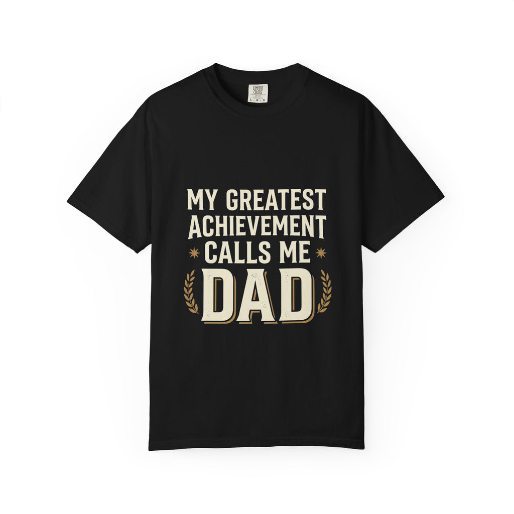 Dad T-Shirt — "My Greatest Achievement Calls Me Dad" Fathers Day Tee