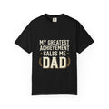 Dad T-Shirt — "My Greatest Achievement Calls Me Dad" Fathers Day Tee