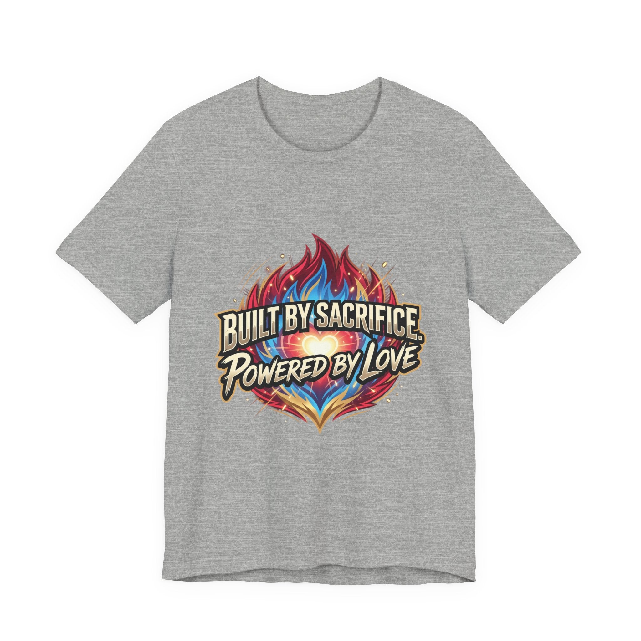 Built by Sacrifice, Powered by Love T‑Shirt