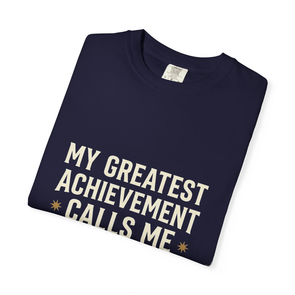 Dad T-Shirt — "My Greatest Achievement Calls Me Dad" Fathers Day Tee