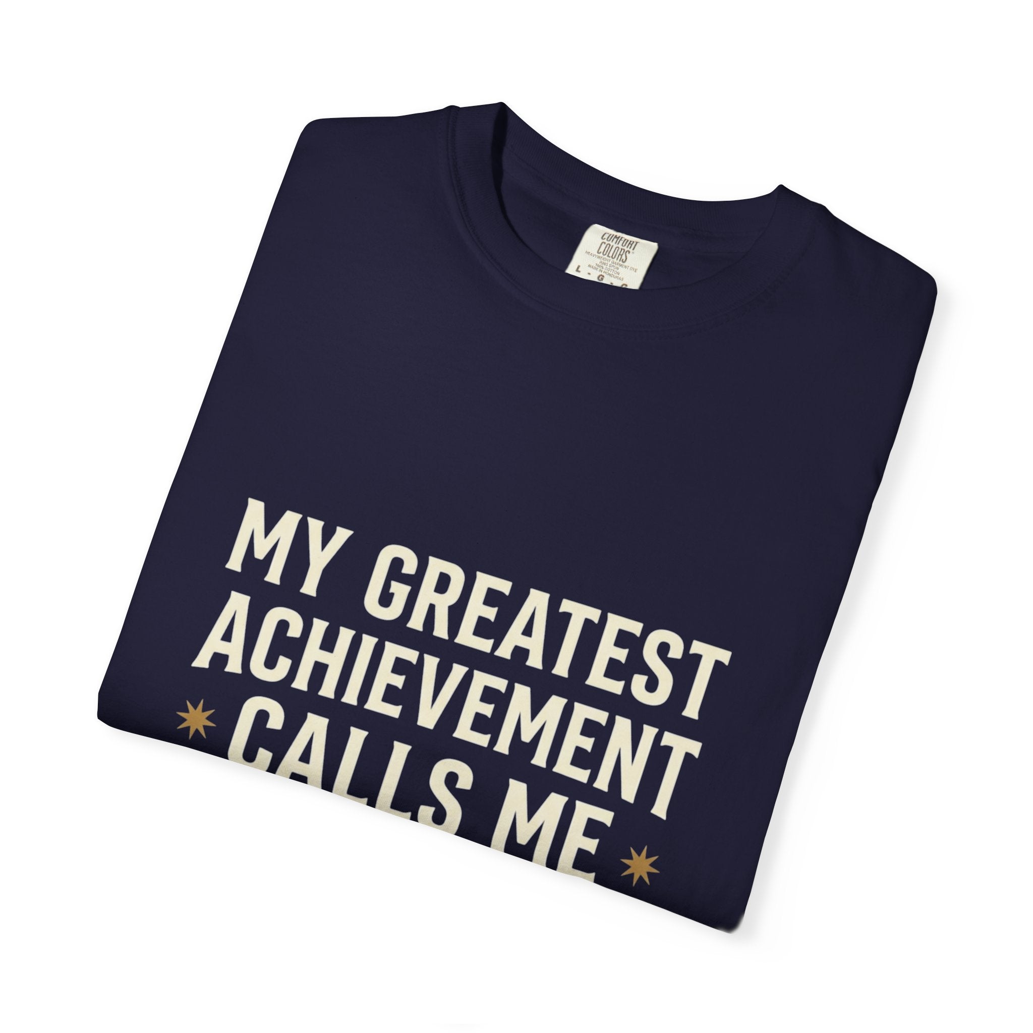 Dad T-Shirt — "My Greatest Achievement Calls Me Dad" Fathers Day Tee