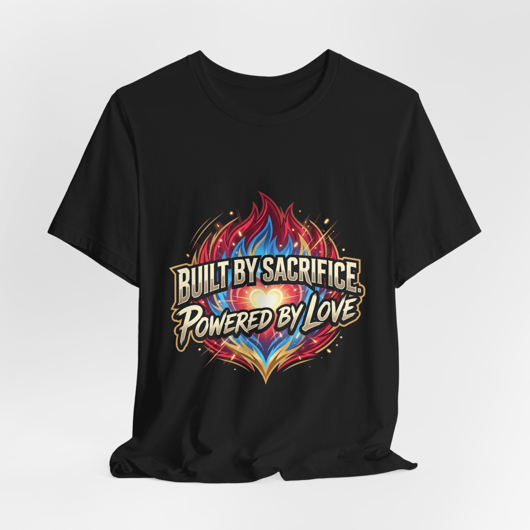 Built by Sacrifice, Powered by Love T‑Shirt