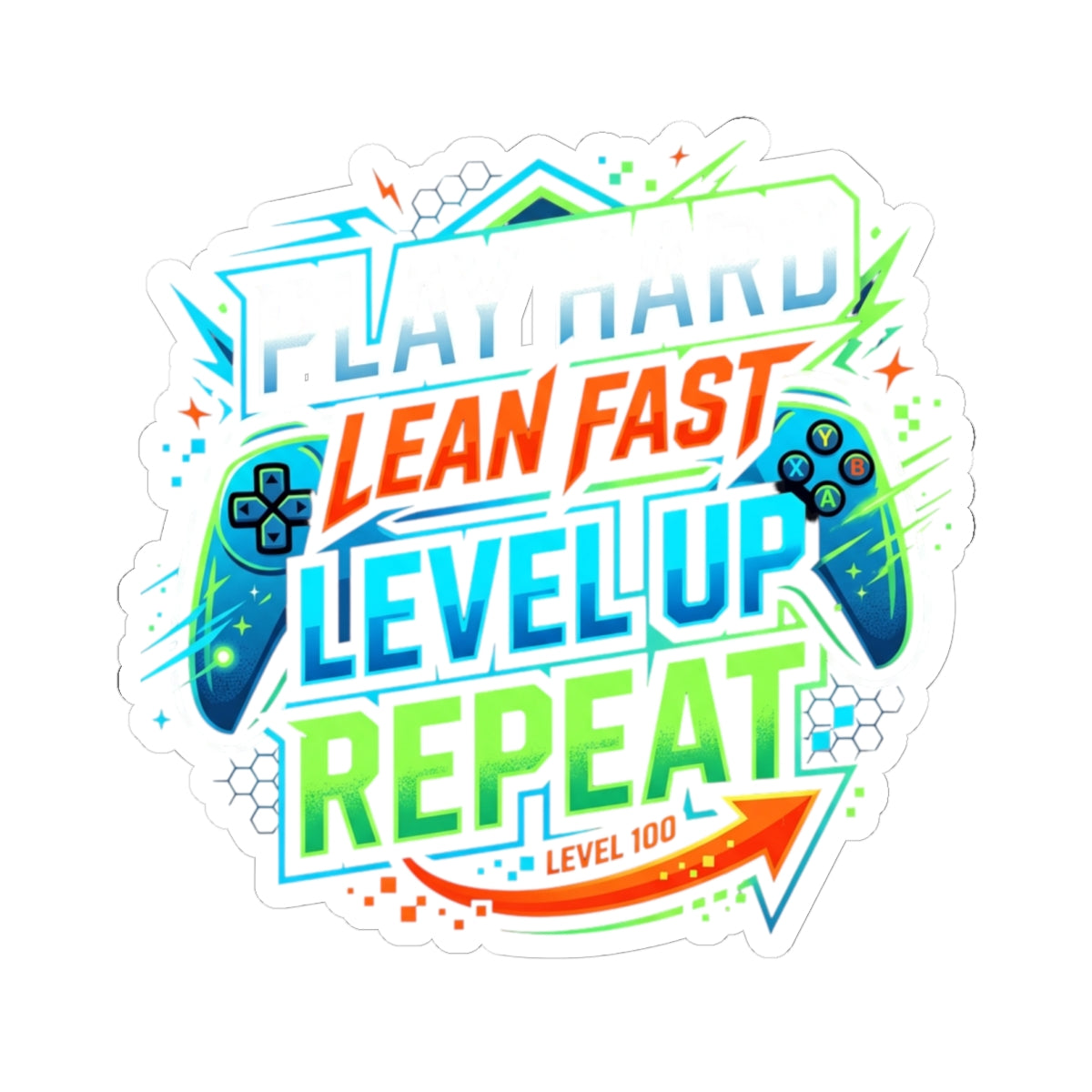 Gaming Sticker — "Play Hard, Lean Fast, Level Up, Repeat" Kiss-Cut Decal